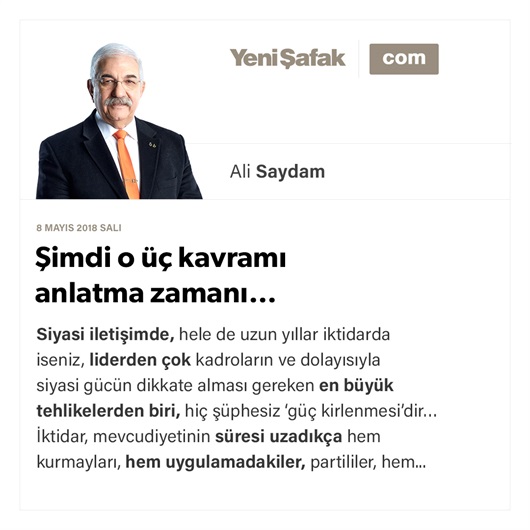 Şimdi o üç kavramı anlatma zamanı…