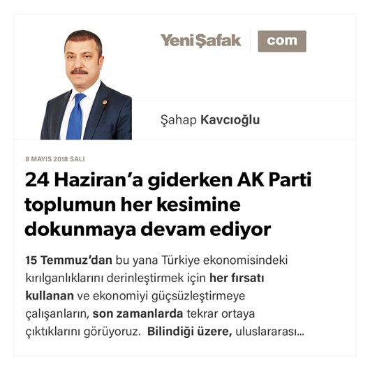 24 Haziran’a giderken AK Parti toplumun her kesimine dokunmaya devam ediyor