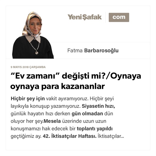 “Ev zamanı” değişti mi?/Oynaya oynaya para kazananlar