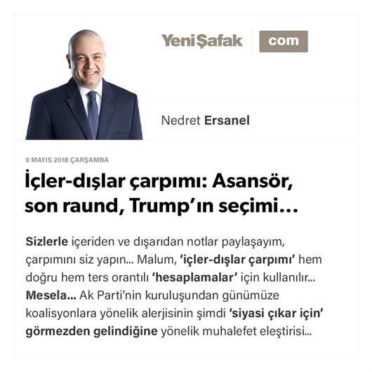 İçler-dışlar çarpımı: Asansör, son raund, Trump’ın seçimi...