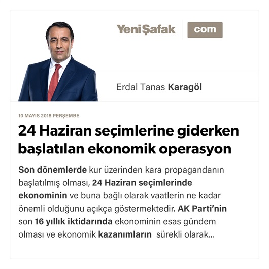 24 Haziran seçimlerine giderken başlatılan ekonomik operasyon