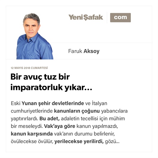 Bir avuç tuz bir imparatorluk yıkar…
