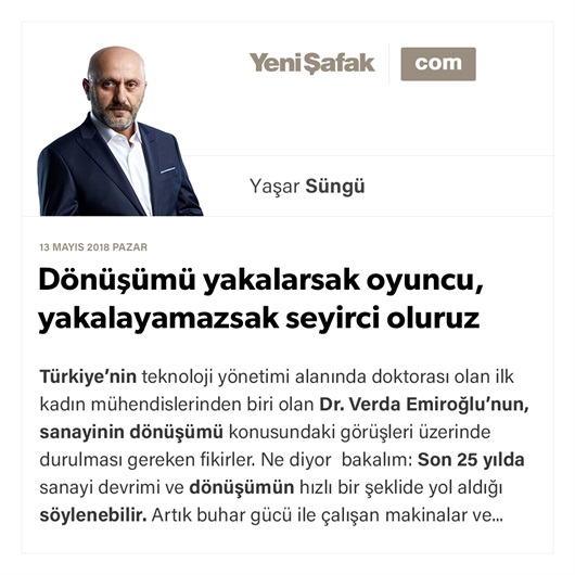 Dönüşümü yakalarsak oyuncu, yakalayamazsak seyirci oluruz