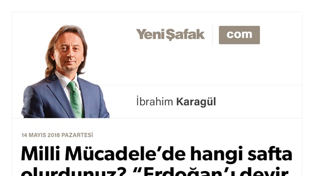 Milli Mücadele’de hangi safta olurdunuz? “Erdoğan’ı devir. Türkiye’yi durdur” tezi bir saldırıdır. Bütün senaryoları çökecek.