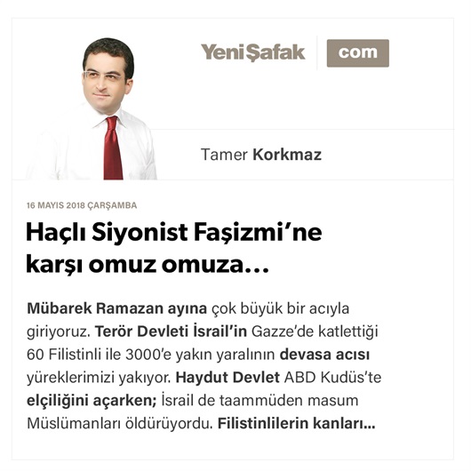 Haçlı Siyonist Faşizmi’ne karşı omuz omuza...