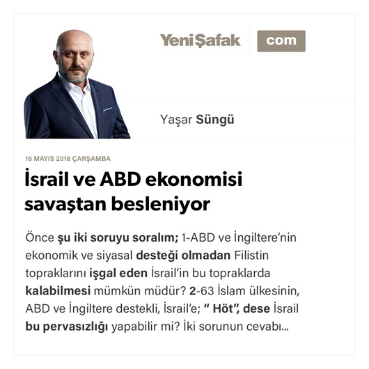 İsrail ve ABD ekonomisi savaştan besleniyor