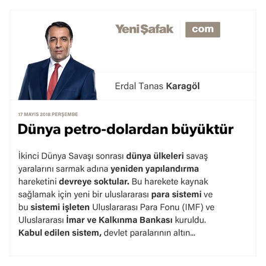 Dünya petro-dolardan büyüktür