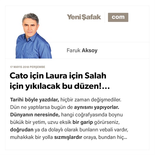 Cato için Laura için Salah için yıkılacak bu düzen!…
