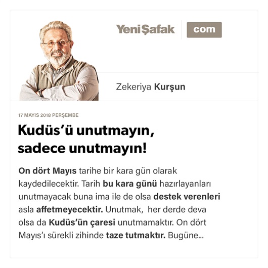 Kudüs’ü unutmayın, sadece unutmayın!