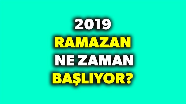 2019 Ramazan ayÄ± orucu ne zaman? sorularÄ±nÄ±n yanÄ±tÄ± haberimizde.