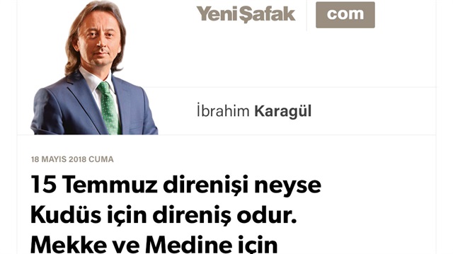 15 Temmuz direnişi neyse Kudüs için direniş odur. Mekke ve Medine için direnmek de bize kalır..