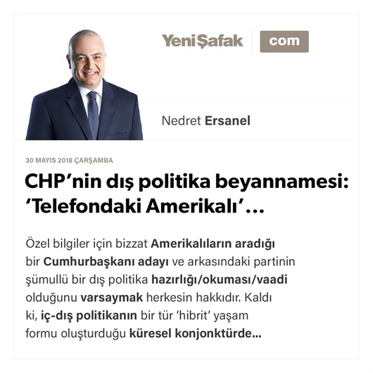 CHP’nin dış politika beyannamesi: ‘Telefondaki Amerikalı’...