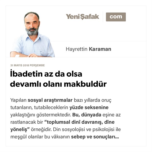 İbadetin az da olsa devamlı olanı makbuldür