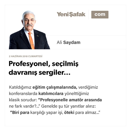 Profesyonel, seçilmiş davranış sergiler…