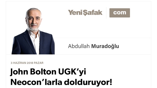 John Bolton UGK’yi Neocon’larla dolduruyor!
