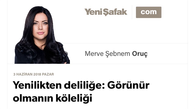 Yenilikten deliliğe: Görünür olmanın köleliği