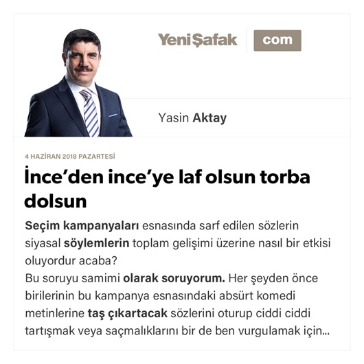 İnce’den ince’ye laf olsun torba dolsun