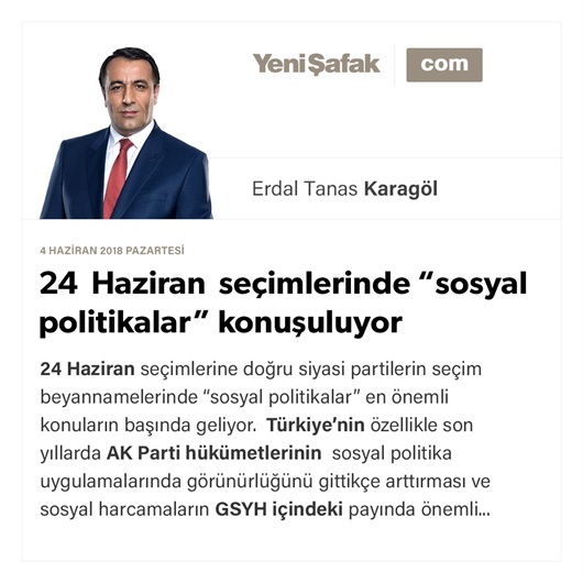 24 Haziran seçimlerinde “sosyal politikalar” konuşuluyor