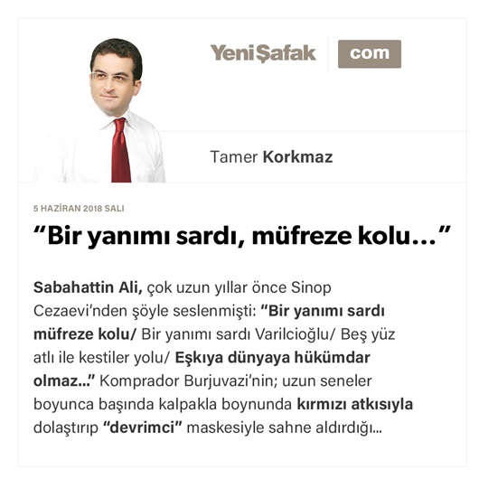 “Bir yanımı sardı, müfreze kolu…”