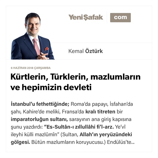 Kürtlerin, Türklerin, mazlumların ve hepimizin devleti