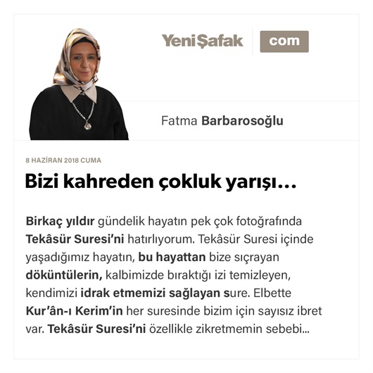 Bizi kahreden çokluk yarışı...