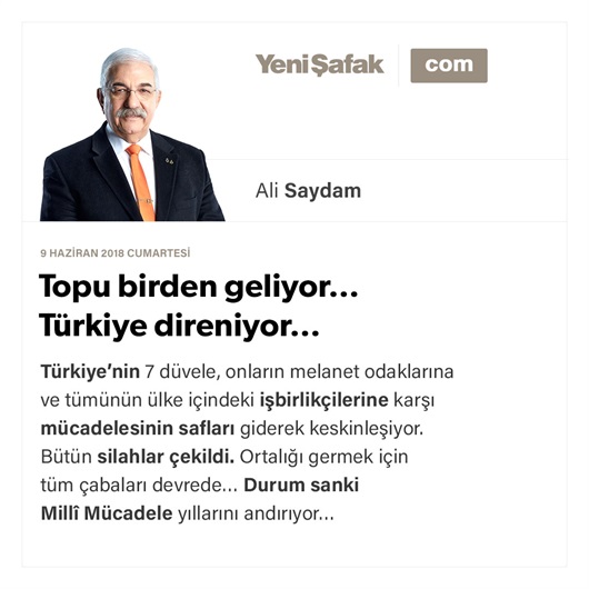 Topu birden geliyor… Türkiye direniyor…