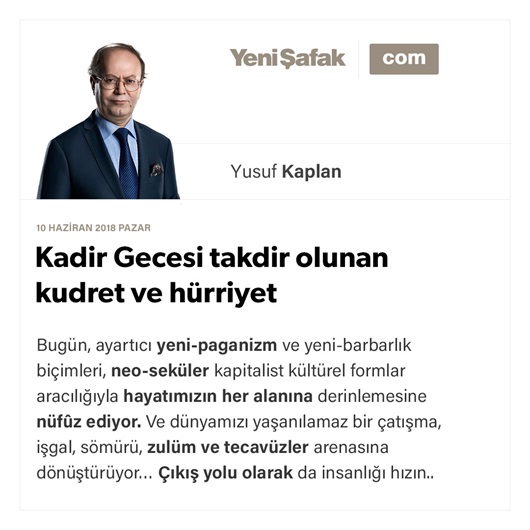 Kadir Gecesi takdir olunan kudret ve hürriyet