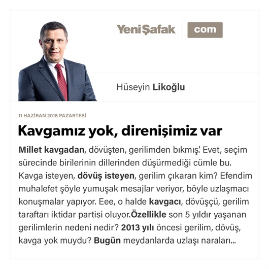 Kavgamız yok, direnişimiz var