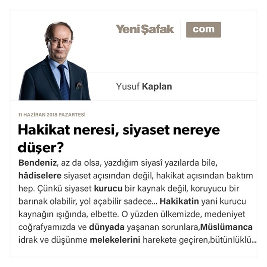 Hakikat neresi, siyaset nereye düşer?