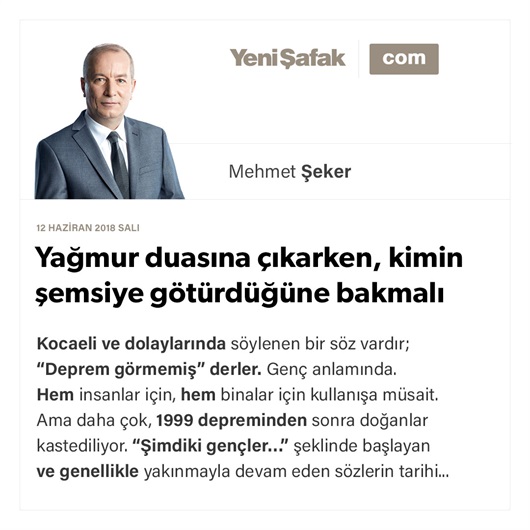 Yağmur duasına çıkarken, kimin şemsiye götürdüğüne bakmalı