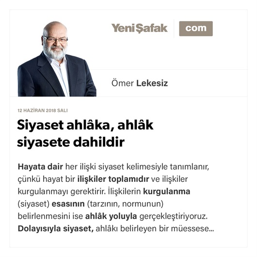Siyaset ahlâka, ahlâk siyasete dahildir