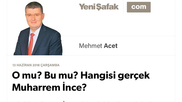 O mu? Bu mu? Hangisi gerçek Muharrem İnce?