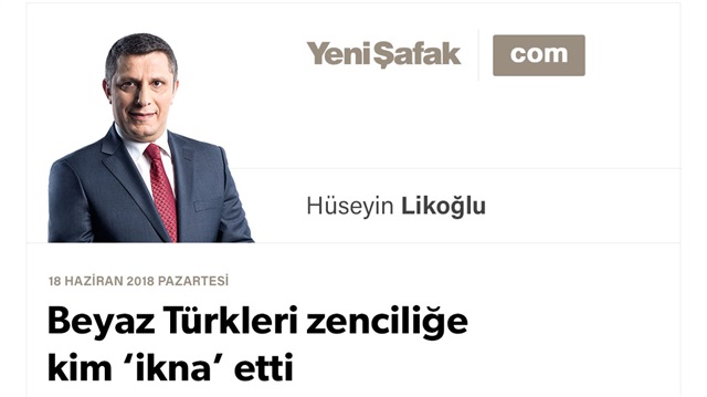 Beyaz Türkleri zenciliğe kim ‘ikna’ etti