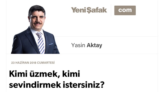 Kimi üzmek, kimi sevindirmek istersiniz?