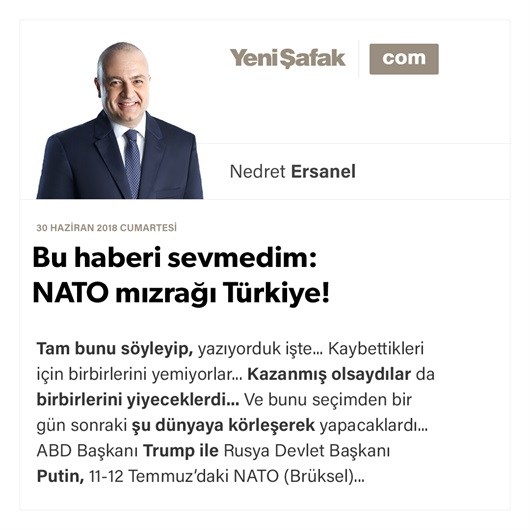 Bu haberi sevmedim: NATO mızrağı Türkiye!