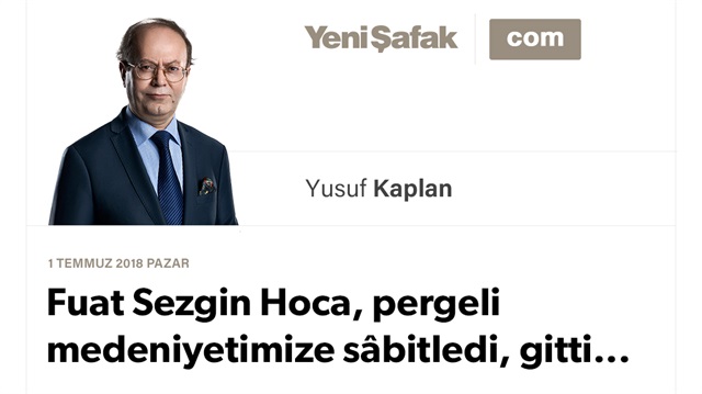 Fuat Sezgin Hoca, pergeli medeniyetimize sâbitledi, gitti...