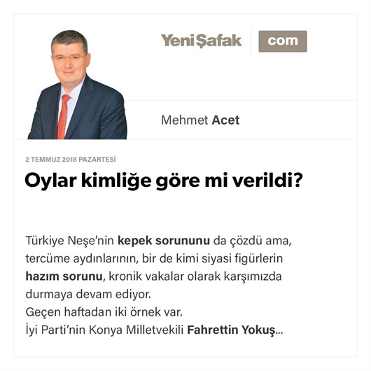 Oylar kimliğe göre mi verildi?
