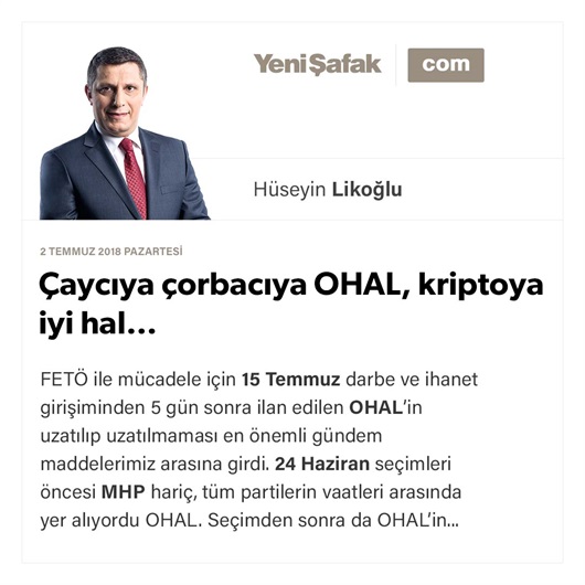 Çaycıya çorbacıya OHAL, kriptoya iyi hal…