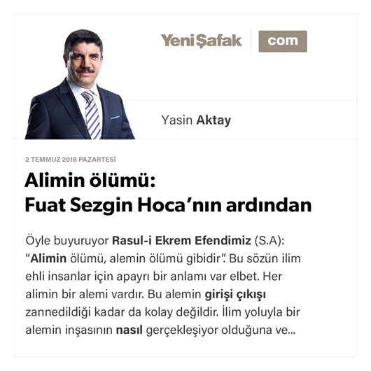 Alimin ölümü: Fuat Sezgin Hoca’nın ardından