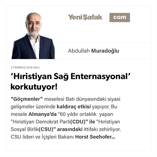 ‘Hıristiyan Sağ Enternasyonal’ korkutuyor!
