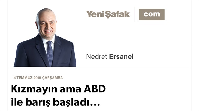 Kızmayın ama ABD ile barış başladı...