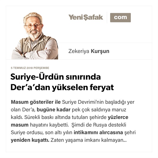 Suriye-Ürdün sınırında Der’a’dan yükselen feryat