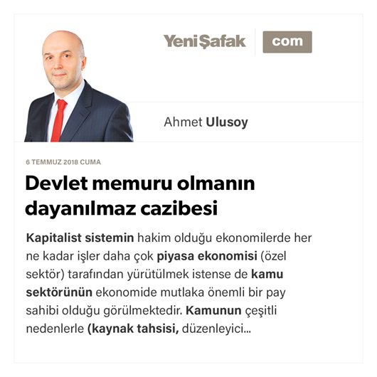 Devlet memuru olmanın dayanılmaz cazibesi