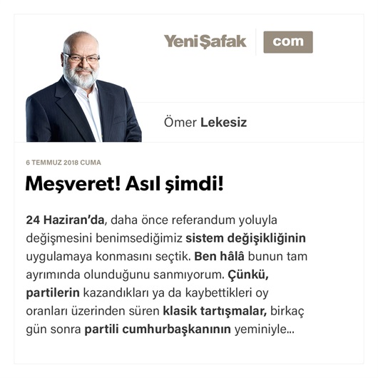 Meşveret! Asıl şimdi!