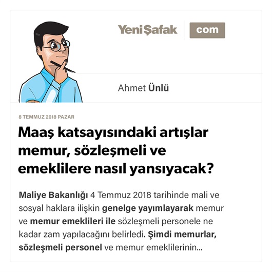 Maaş katsayısındaki artışlar memur, sözleşmeli ve emeklilere nasıl yansıyacak?