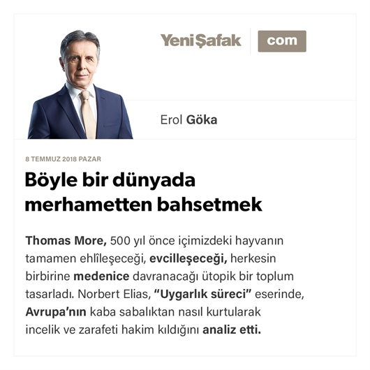 Böyle bir dünyada merhametten bahsetmek