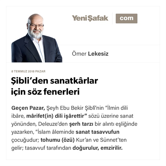 Şibli’den sanatkârlar için söz fenerleri