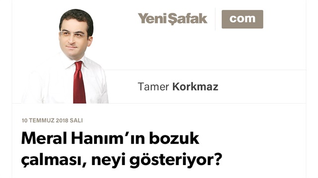 Meral Hanım’ın bozuk çalması, neyi gösteriyor?