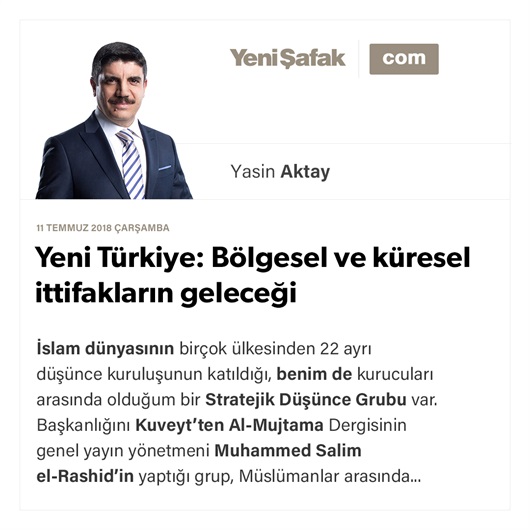 Yeni Türkiye: Bölgesel ve küresel ittifakların geleceği