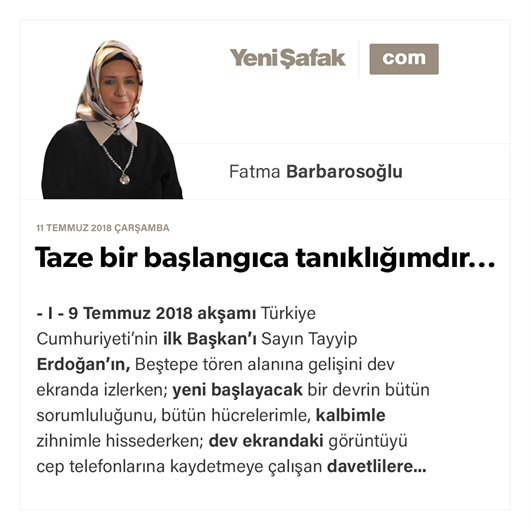 Taze bir başlangıca tanıklığımdır...
